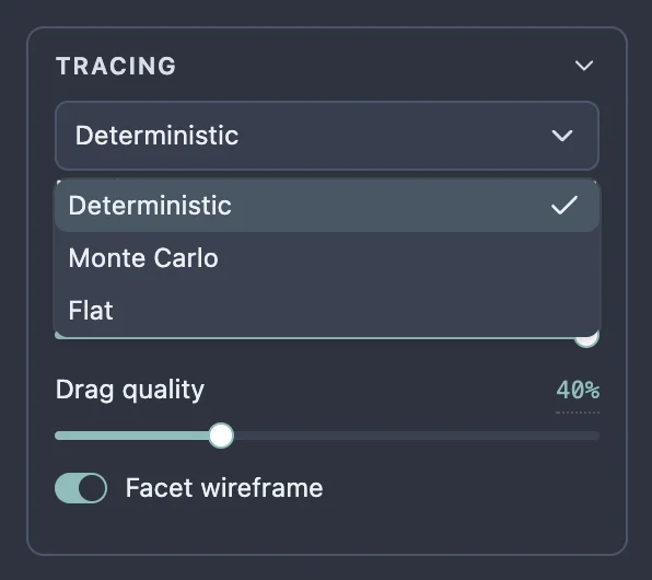 The Tracing section of the settings with the renderer dropdown open, listing Deterministic, Monte Carlo and Flat